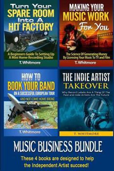 Paperback Music Business Bundle: Turn Your Spare Room Into a Hit Factory, Making Your Music Work For You, How to Book Your Band on a Successful Europea Book