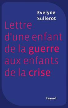 Paperback Lettre d'une enfant de la guerre aux enfants de la crise [French] Book