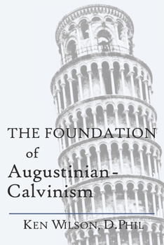 Paperback The Foundation of Augustinian-Calvinism Book