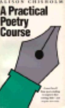 A Practical Poetry Course (Writers' Guides) - Book  of the Allison & Busby Writer's Guides