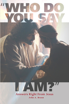Paperback Who Do You Say I Am?: Answers Right from Jesus Book