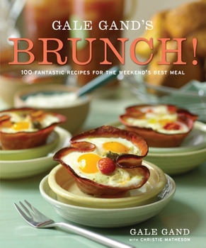 Hardcover Gale Gand's Brunch!: 100 Fantastic Recipes for the Weekend's Best Meal: A Cookbook Book