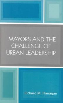 Paperback Mayors and the Challenge of Urban Leadership Book