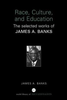 Paperback Race, Culture, and Education: The Selected Works of James A. Banks Book