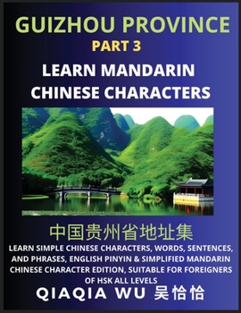 China's Guizhou Province (Part 3): Learn Simple Chinese Characters, Words, Sentences, and Phrases, English Pinyin & Simplified Mandarin Chinese ... Suitable for Foreigners of HSK All Levels