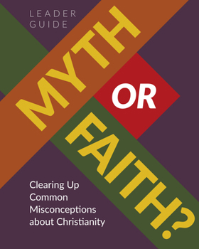 Paperback Myth or Faith? Clearing Up Common Misconceptions about Christianity - Leader Guide Book
