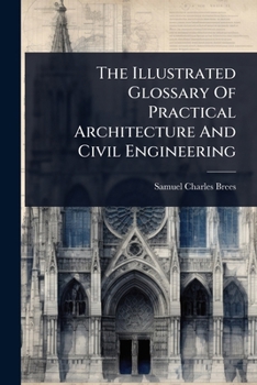 Paperback The Illustrated Glossary Of Practical Architecture And Civil Engineering Book