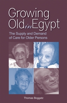 Hardcover Growing Old in Egypt: The Supply and Demand of Care for Older Persons Book