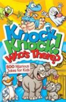 Paperback Knock, Knock! Who's There? 500 Hilarious Jokes for Kids Book