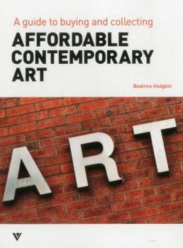 Paperback Affordable Contemporary Art: A Guide to Buying and Collecting Book