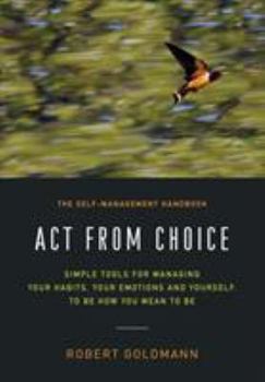 Paperback Act from Choice: Simple tools for managing your habits, your emotions and yourself, to be how you mean to be Book