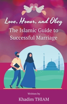 Paperback Love, Honor, and Obey: The Islamic Guide to Successful Marriage Book