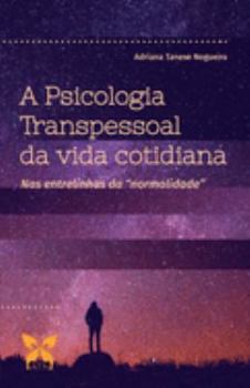 Paperback A Psicologia Transpessoal da vida cotidiana: Nas entrelinhas da "normalidade" [Portuguese] Book