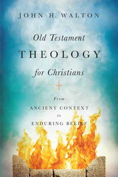 Hardcover Old Testament Theology for Christians: From Ancient Context to Enduring Belief Book