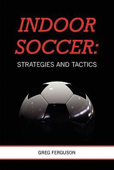 Paperback Indoor Soccer: Strategies and Tactics Book