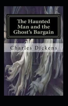 The Haunted Man and the Ghost's Bargain Illustrated