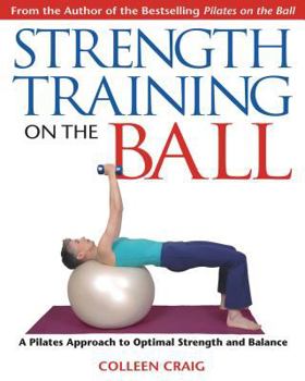 Paperback Strength Training on the Ball: A Pilates Approach to Optimal Strength and Balance Book