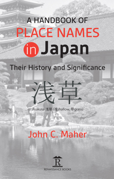 Hardcover A Handbook of Place Names in Japan: Their History and Significance Book