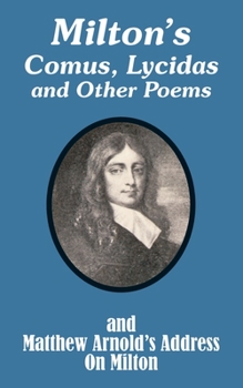 Paperback Milton's Comus, Lycidas and Other Poems And Matthew Arnold's Address On Milton Book