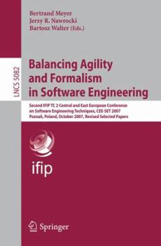 Paperback Balancing Agility and Formalism in Software Engineering: Second Ifip Tc 2 Central and East European Conference on Software Engineering Techniques, Cee Book