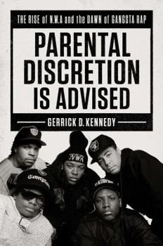 Hardcover Parental Discretion Is Advised: The Rise of N.W.A and the Dawn of Gangsta Rap Book