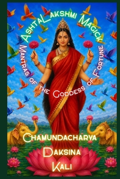 Paperback Ashtalakshmi Magick: Volume 1 - Mantras of the Goddess of Fortune Book