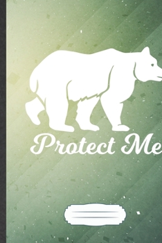 Protect Me: Bear Blank Journal Write Record. Practical Dad Mom Anniversary Gift, Fashionable Funny Creative Writing Logbook, Vintage Retro B5 110 Page