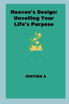 Paperback Heaven's Design: Unveiling Your Life's Purpose Book