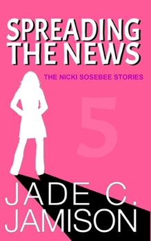 Spreading the News - Book #5 of the Nicki Sosebee