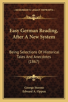 Paperback Easy German Reading, After A New System: Being Selections Of Historical Tales And Anecdotes (1867) Book