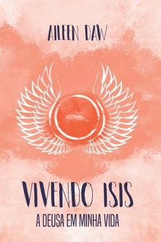 Paperback Vivendo Isis: A Deusa em Minha Vida [Portuguese] Book