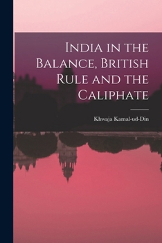 Paperback India in the Balance, British Rule and the Caliphate Book