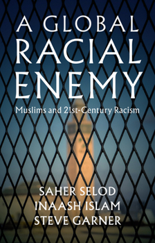 Hardcover A Global Racial Enemy: Muslims and 21st-Century Racism Book