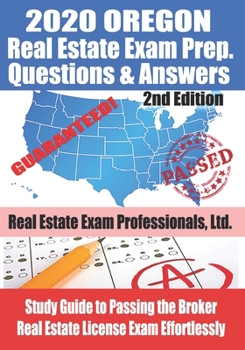 Paperback 2020 Oregon Real Estate Exam Prep Questions and Answers: Study Guide to Passing the Broker Real Estate License Exam Effortlessly [2nd Edition] Book