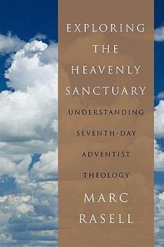 Paperback Exploring the Heavenly Sanctuary: Understanding Seventh-Day Adventist Theology Book
