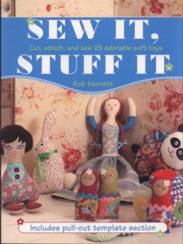 Paperback Sew It Stuff It: Cut Stitch and Sew 25 Adorable Soft Toys Book