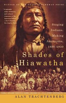 Paperback Shades of Hiawatha: Staging Indians, Making Americans, 1880-1930 Book
