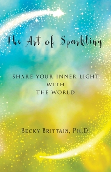 Paperback The Art of Sparkling: Share Your Inner Light With the World Book