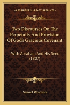 Paperback Two Discourses On The Perpetuity And Provision Of God's Gracious Covenant: With Abraham And His Seed (1807) Book