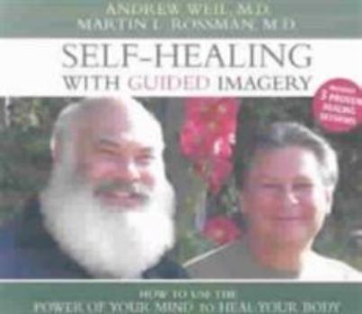 Audio CD Self-Healing with Guided Imagery: How to Use the Power of Your Mind to Heal Your Body Book