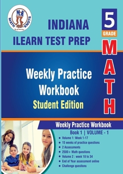 Paperback Indiana State (ILEARN) Test Prep, 5th Grade MATH Student Edition,Volume 1: Weekly Practice Workbook , Weeks 1 - 17 (Indiana (ILEARN) State Test Prep by Math-Knots) Book