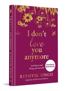 Hardcover I Don't Love You Anymore (Special Premium Hardback Gift Edition): Moving on and Living Your Best Life Book