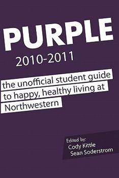 Paperback Purple 2010-2011: The Unofficial Student Guide to Happy, Healthy Living at Northwestern Book