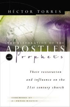 Paperback The Restoration of Apostles and Prophets: And How It Will Revolutionize Ministry in the 21st Century Book
