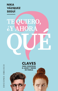Paperback Te Quiero Y Ahora Que? [Spanish] Book