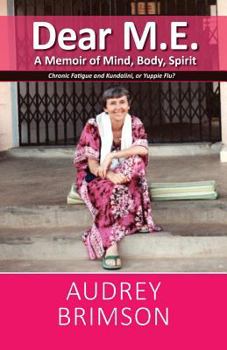 Paperback Dear M.E.: Chronic Fatigue and Kundalini or Yuppie Flu Book