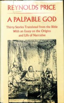 Hardcover A Palpable God: Thirty Stories Translated from the Bible: With an Essay on the Origins and Life of Narrative Book