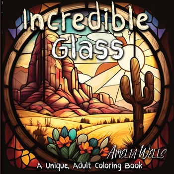 Paperback Incredible Glass: A Unique Adult Coloring Book for Stress Relief and Mindful Artwork Book