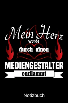 Mein Herz wurde durch einen Mediengestalter entflammt: A5 Notizbuch | Liniert 120 Seiten | Geschenk/Geschenkidee zum Geburtstag | Weihnachten | Ostern ... | Muttertag | Namenstag (German Edition)