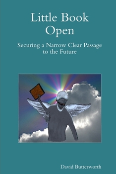 Paperback Little Book Open - Securing a Narrow Clear Passage to the Future Book